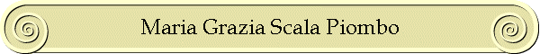 Maria Grazia Scala Piombo